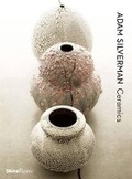Cover: Adam Silverman Ceramics - Skira Rizzoli