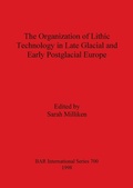 Cover: Organization of Lithic Technology in Late Glacial and Early Postglacial Europe - British Archaeological Reports