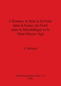 Cover: L' homme, le bois et la foret dans la France du nord entre le mesolithique et le haut moyen-age - BAR Publishing