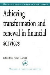 Enlarge image Cover: Achieving Transformation and Renewal in Financial Services - CRC Press
