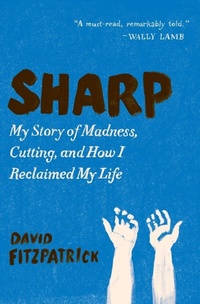 Enlarge image Cover: Sharp: My Story of Madness, Cutting, and How I Reclaimed My Life - William Morrow Paperbacks