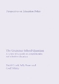 Cover: The Grammar School Question - Institute of Education