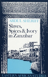 Abbildung von: Slaves, Spices and Ivory in Zanzibar - James Currey