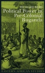 Cover: Political Power in Pre-colonial Buganda - James Currey