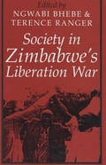 Cover: Society in Zimbabwe's Liberation War - James Currey