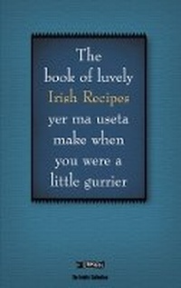 Abbildung von: The Book of Luvely Irish Recipes yer ma useta make when you were a little gurrier - O'Brien Press Ltd