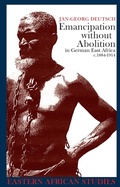 Cover: Emancipation without Abolition in German East Africa c.1884-1914 - James Currey