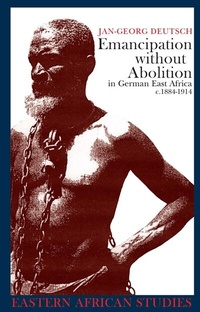 Abbildung von: Emancipation without Abolition in German East Africa c.1884-1914 - James Currey