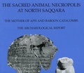Cover: The Sacred Animal Necropolis at North Saqqara: The Mother of Apis and Baboon Catacombs - Egypt Exploration Society
