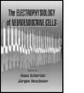 Cover: The Electrophysiology of Neuroendocrine Cells - CRC Press