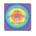 Cover: How to Attune Yourself to the White Eagle Healing - White Eagle Publishing Trust