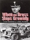 Cover: When the Grass Stops Growing - Pen & Sword Books Ltd