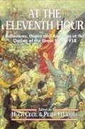 Cover: At the Eleventh Hour: Reflections, Hopes and Anxieties at the Closing of the Great War, 1918 - Pen & Sword Books Ltd