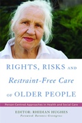 Cover: Rights, Risk and Restraint-Free Care of Older People - Jessica Kingsley Publishers