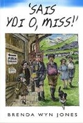 Cover: Sais Ydi O, Miss! - Gwasg Gwynedd