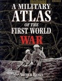 Cover: A Military Atlas of the First World War - Pen & Sword Books Ltd