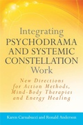 Cover: Integrating Psychodrama and Systemic Constellation Work - Jessica Kingsley Publishers
