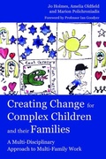 Cover: Creating Change for Complex Children and their Families - Jessica Kingsley Publishers