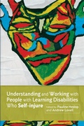 Cover: Understanding and Working with People with Learning Disabilities who Self-injure - Jessica Kingsley Publishers