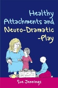 Cover: Healthy Attachments and Neuro-Dramatic-Play - Jessica Kingsley Publishers