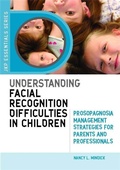 Cover: Understanding Facial Recognition Difficulties in Children - Jessica Kingsley Publishers