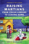 Cover: Raising Martians - from Crash-landing to Leaving Home - Jessica Kingsley Publishers
