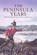 Cover: Peninsula Years, The: Britain's Red Coats in Spain and Portugal - Pen & Sword Books Ltd