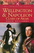 Cover: Wellington & Napoleon: Clash of Arms - Pen & Sword Books Ltd