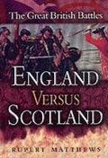 Cover: England Versus Scotland: the Great British Battles - Pen & Sword Books Ltd