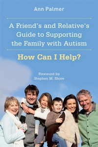 Enlarge image Cover: A Friend's and Relative's Guide to Supporting the Family with Autism - Jessica Kingsley Publishers