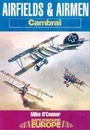 Cover: Airfields & Airmen of Cambrai: Battleground - Pen & Sword Books Ltd