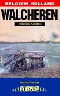 Enlarge image Cover: Walcheren - Operation Infatuate - Pen & Sword Books Ltd