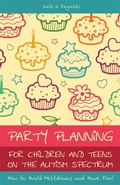 Cover: Party Planning for Children and Teens on the Autism Spectrum - Jessica Kingsley Publishers
