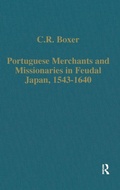 Cover: Portuguese Merchants and Missionaries in Feudal Japan, 1543-1640 - Variorum