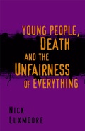 Cover: Young People, Death and the Unfairness of Everything - Jessica Kingsley Publishers