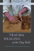 Cover: Trauma Healing at the Clay Field - Jessica Kingsley Publishers