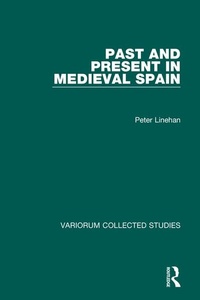 Enlarge image Cover: Past and Present in Medieval Spain - Variorum