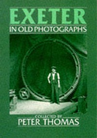 Enlarge image Cover: Exeter in Old Photographs - Sutton Publishing Ltd