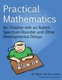 Cover: Practical Mathematics for Children with an Autism Spectrum Disorder and Other Developmental Delays - Jessica Kingsley Publishers
