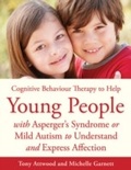 Cover: CBT to Help Young People with Asperger's Syndrome (Autism Spectrum Disorder) to Understand and Express Affection - Jessica Kingsley Publishers