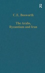Bild: The Arabs, Byzantium and Iran - Variorum