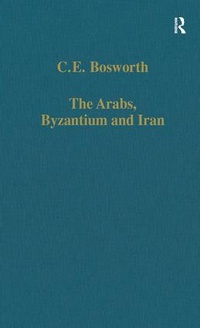 Bild vergrößern Bild: The Arabs, Byzantium and Iran - Variorum