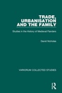 Cover: Trade, Urbanisation and the Family - Variorum