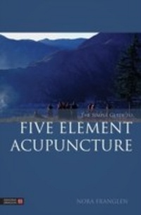 Abbildung von: The Simple Guide to Five Element Acupuncture - Singing Dragon