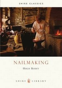 Enlarge image Cover: Nailmaking - Shire Publications