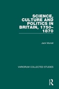 Cover: Science, Culture and Politics in Britain, 1750-1870 - Variorum