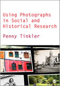 Enlarge image Cover: Using Photographs in Social and Historical Research - SAGE Publications Ltd