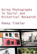 Cover: Using Photographs in Social and Historical Research - SAGE Publications Ltd