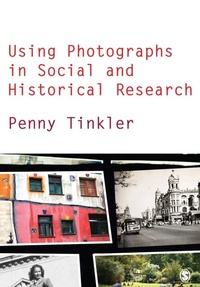 Enlarge image Cover: Using Photographs in Social and Historical Research - SAGE Publications Ltd