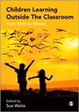 Cover: Children Learning Outside the Classroom - SAGE Publications Ltd